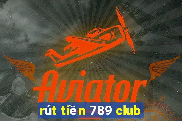 rút tiền 789 club