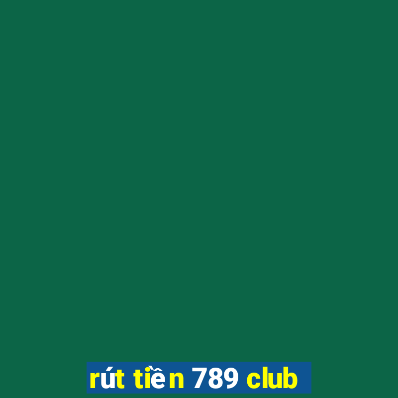 rút tiền 789 club