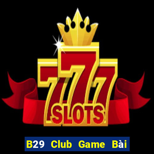 B29 Club Game Bài Ma Thuật