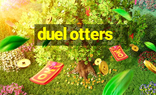 duel otters