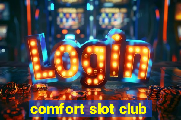 comfort slot club