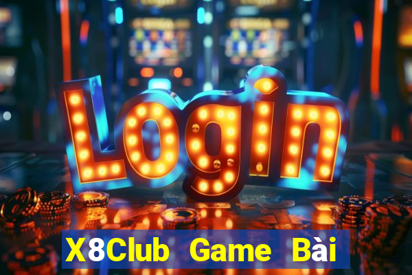 X8Club Game Bài Giải Trí