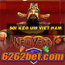 soi keo u19 viet nam