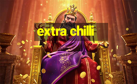 extra chilli