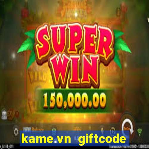 kame.vn giftcode liên quân