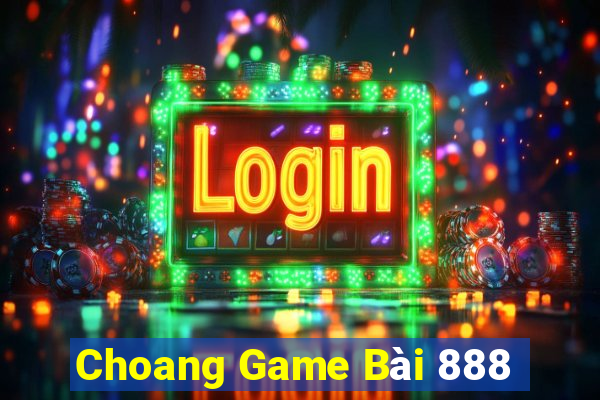 Choang Game Bài 888