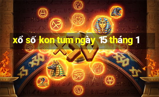 xổ số kon tum ngày 15 tháng 1