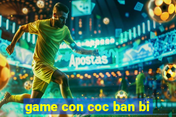 game con coc ban bi