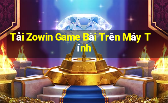 Tải Zowin Game Bài Trên Máy Tính