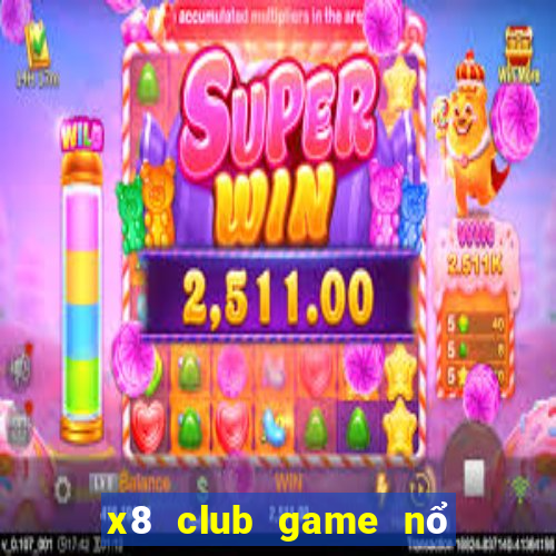 x8 club game nổ hũ đổi thưởng