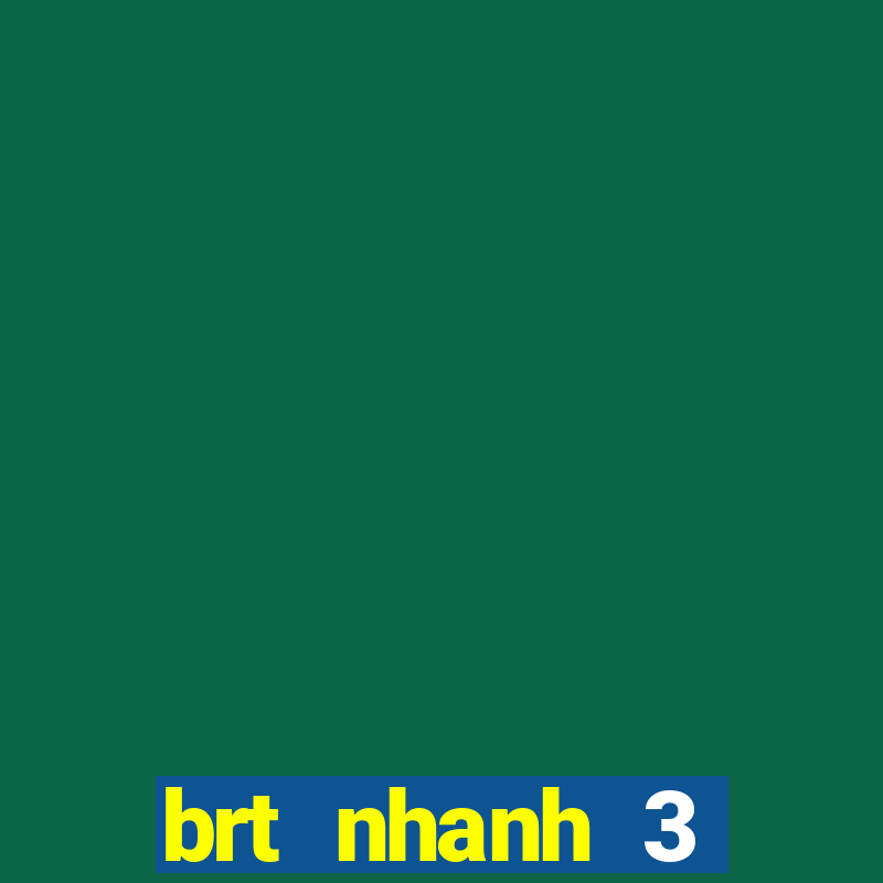 brt nhanh 3 tuyến đường