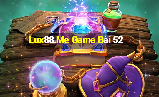 Lux88.Me Game Bài 52