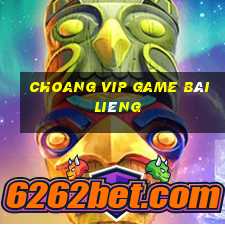 Choang Vip Game Bài Liêng