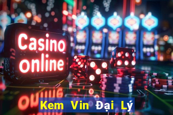 Kem Vin Đại Lý Cấp 1 Game Bài