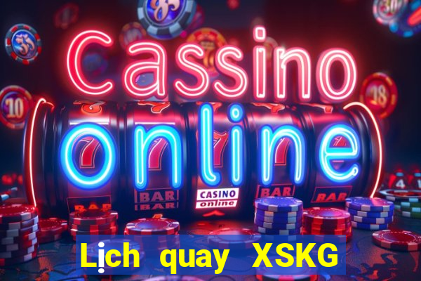 Lịch quay XSKG ngày 29