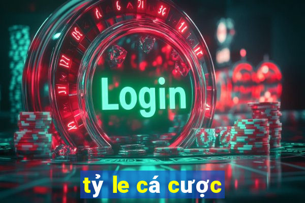 tỷ le cá cược