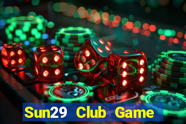 Sun29 Club Game Bài 2021