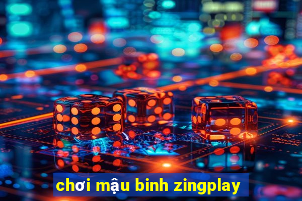 chơi mậu binh zingplay