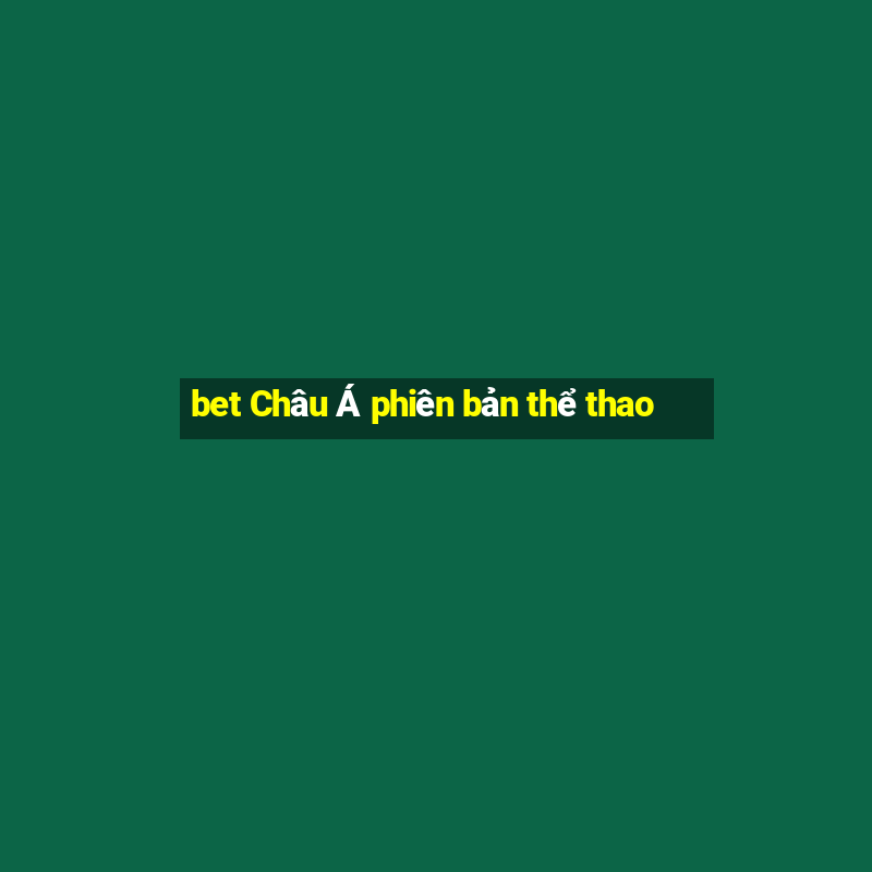 bet Châu Á phiên bản thể thao