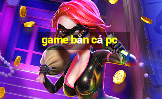 game bắn cá pc