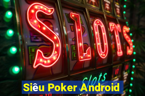 Siêu Poker Android