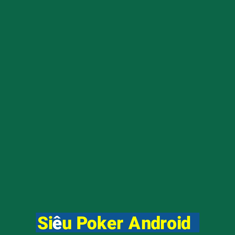 Siêu Poker Android