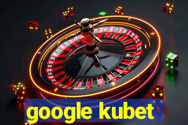 google kubet