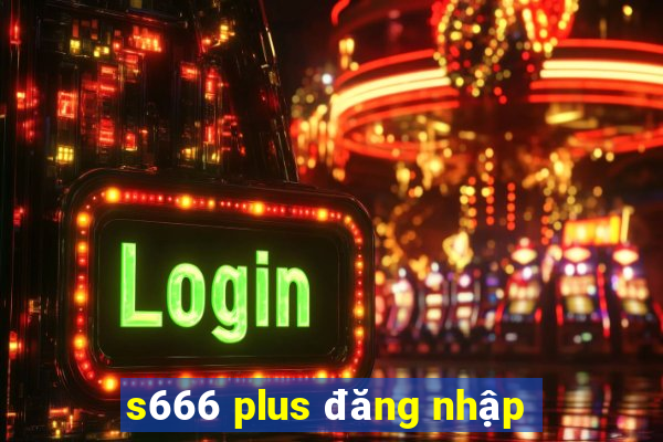 s666 plus đăng nhập