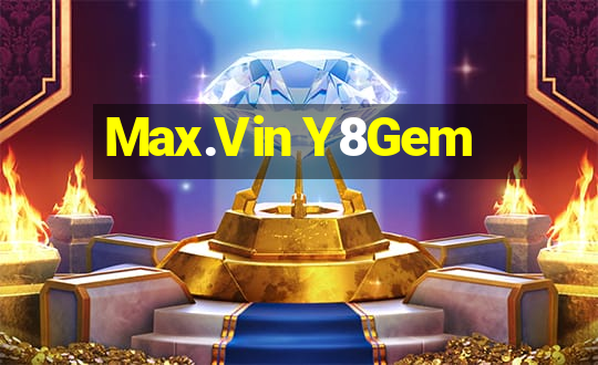 Max.Vin Y8Gem