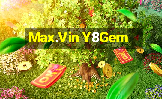 Max.Vin Y8Gem