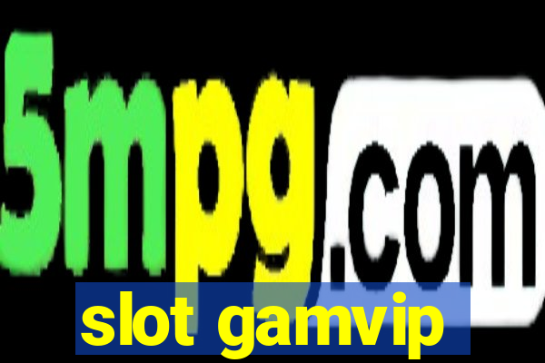 slot gamvip