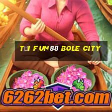 Tải Fun88 Bole City