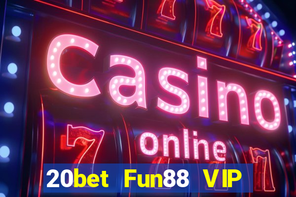 20bet Fun88 VIP của Zeng Tải về