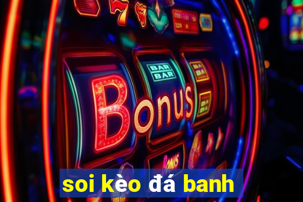 soi kèo đá banh