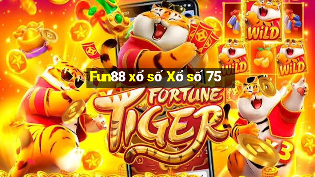 Fun88 xổ số Xổ số 75