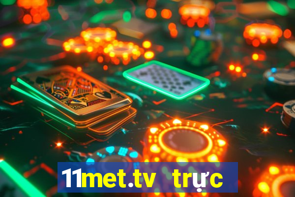 11met.tv trực tiếp bóng đá xem bóng đá trực tuyến