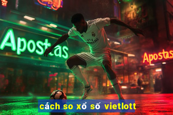 cách so xổ số vietlott