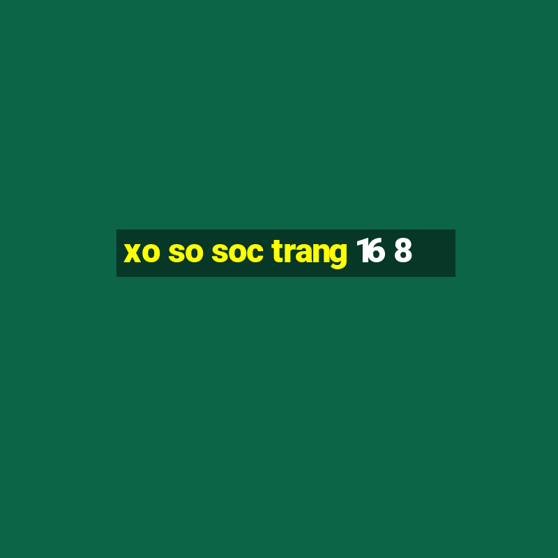 xo so soc trang 16 8