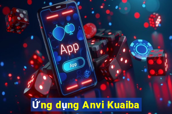 Ứng dụng Anvi Kuaiba