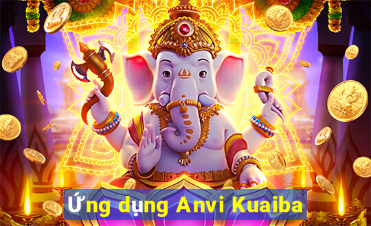 Ứng dụng Anvi Kuaiba