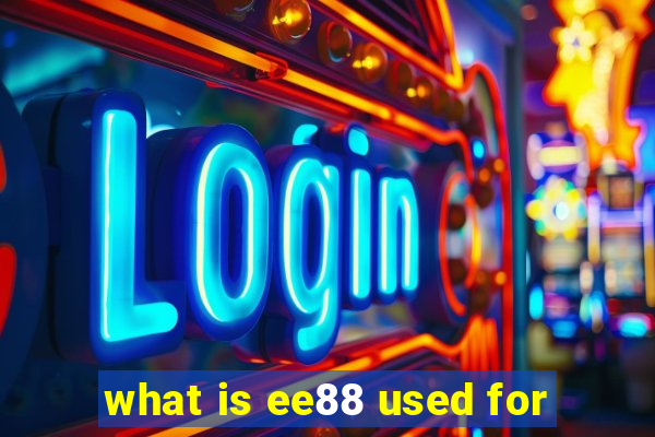 what is ee88 used for