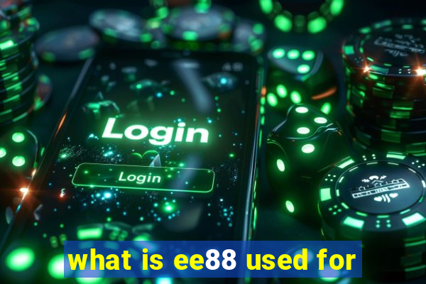 what is ee88 used for