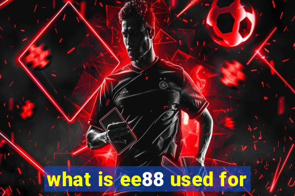 what is ee88 used for