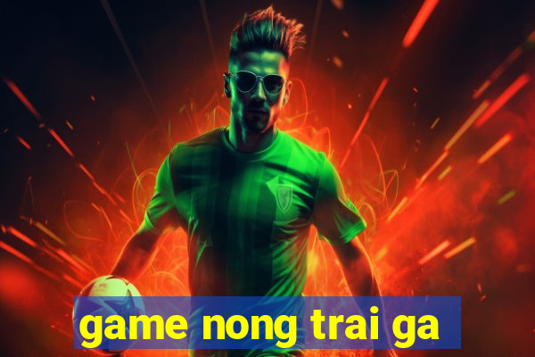 game nong trai ga