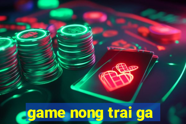 game nong trai ga