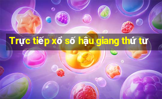 Trực tiếp xổ số hậu giang thứ tư