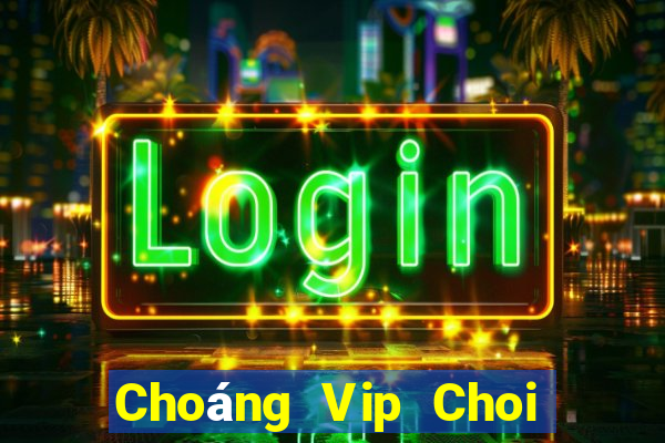 Choáng Vip Choi Game Đánh Bài