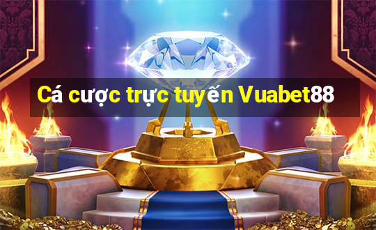 Cá cược trực tuyến Vuabet88