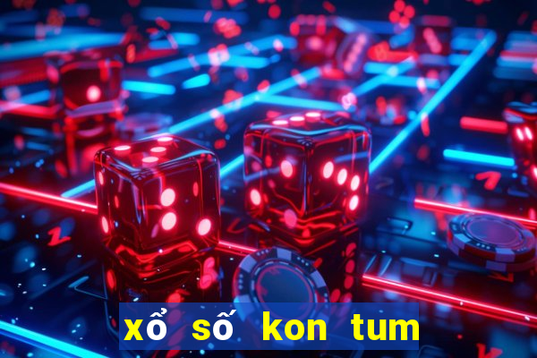 xổ số kon tum xổ số đắk lắk