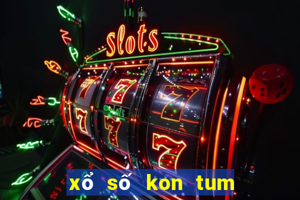 xổ số kon tum xổ số đắk lắk